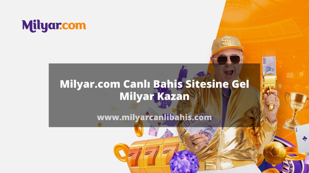 Milyar.com Canlı Bahis Sitesine Gel Milyar Kazan 2024